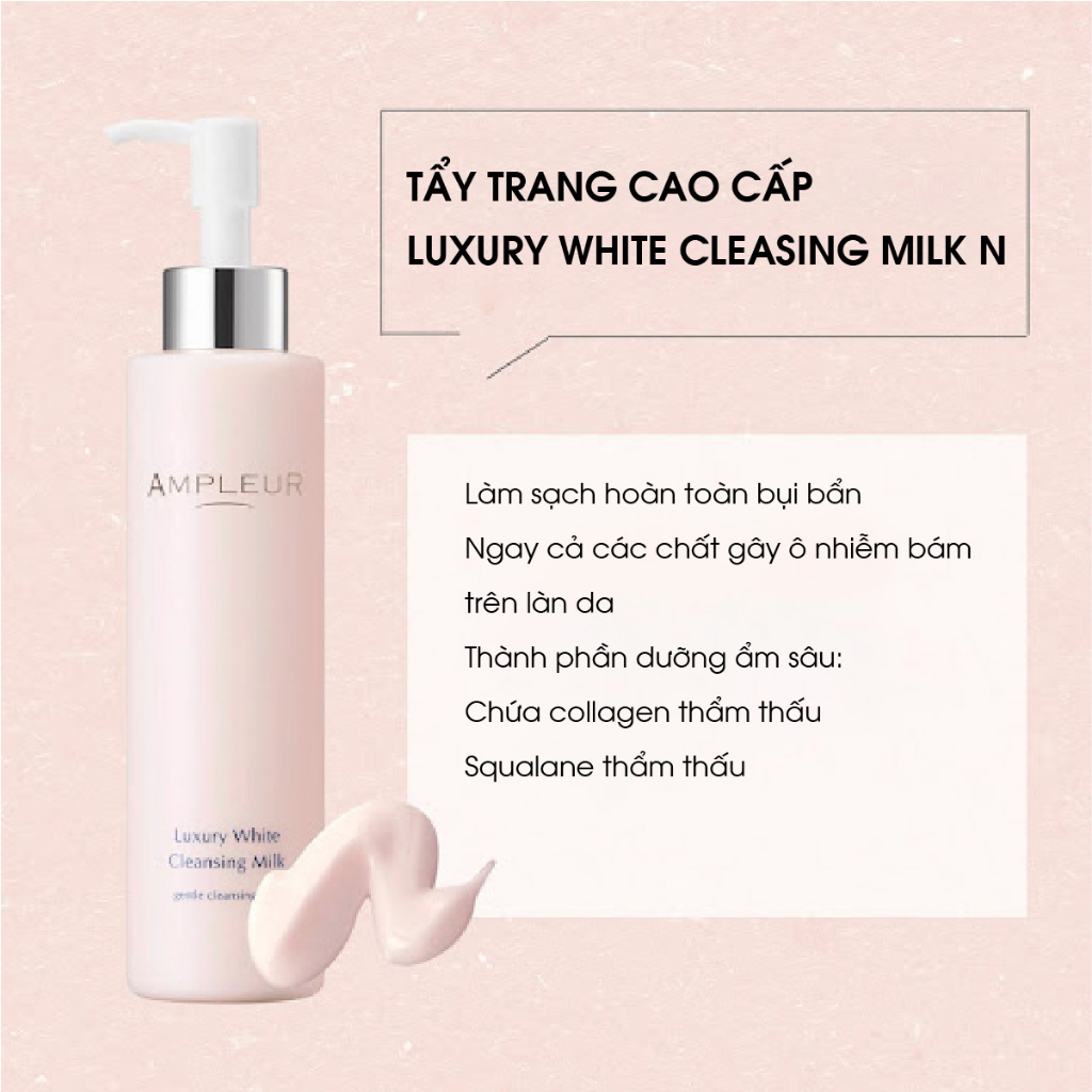 Tẩy trang AMPLEUR Luxury White Cleansing Milk N loại bỏ bụi bẩn, giúp dưỡng ẩm và làm sáng da 200ml Nhật Bản