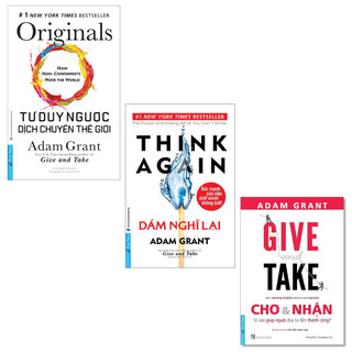 Sách - Combo 3 Tác Phẩm Của Adam Grant: Dám Nghĩ Lại + Cho Và Nhận + Tư Duy Ngược Dịch Chuyển Thế Giới - First News