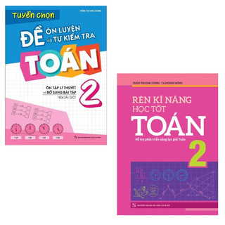Sách :combo 2 cuốn - tuyển chọn đề ôn luyện và tự kiểm tra toán lớp 2+rèn kĩ năng học tốt toán lớp 2