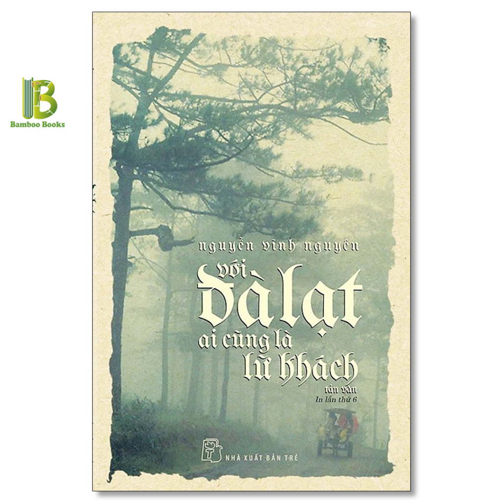 Sách - Với Đà Lạt Ai Cũng Là Lữ Khách - Nguyễn Vĩnh Nguyên - NXB Trẻ