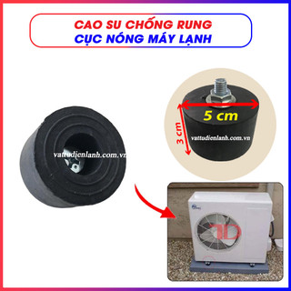 Chân cao su chống rung cục nóng máy lạnh 1 cục