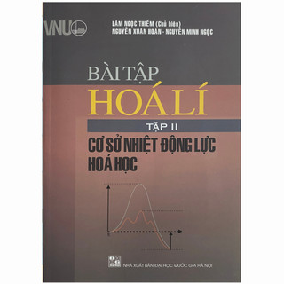 Sách - Bài tập hóa lí Tập 2 - Cơ sở nhiệt động lực hóa học