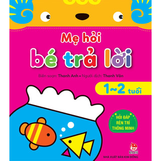 Sách - Mẹ hỏi bé trả lời: Hỏi đáp rèn trí thông minh - NXB Kim Đồng