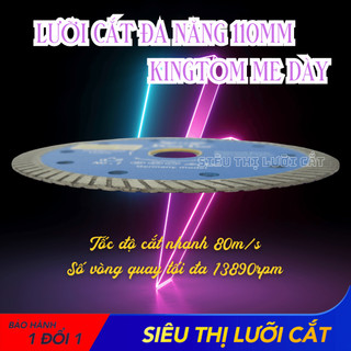 Lưỡi Cắt Đa Năng (Granite)size 110mm KingTom Xanh Me Dày - Chuyên Đá Cứng - GIÁ SIÊU SỐC