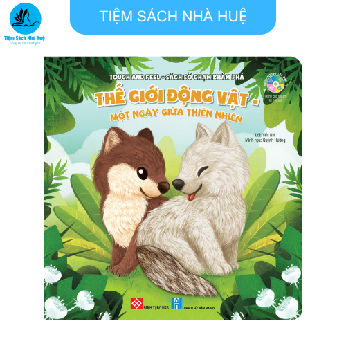 Sách Sờ chạm khám phá -Thế giới động vật -Một ngày giữa thiên nhiên -Dành cho bé từ 0-6 tuổi - Đinh Tị