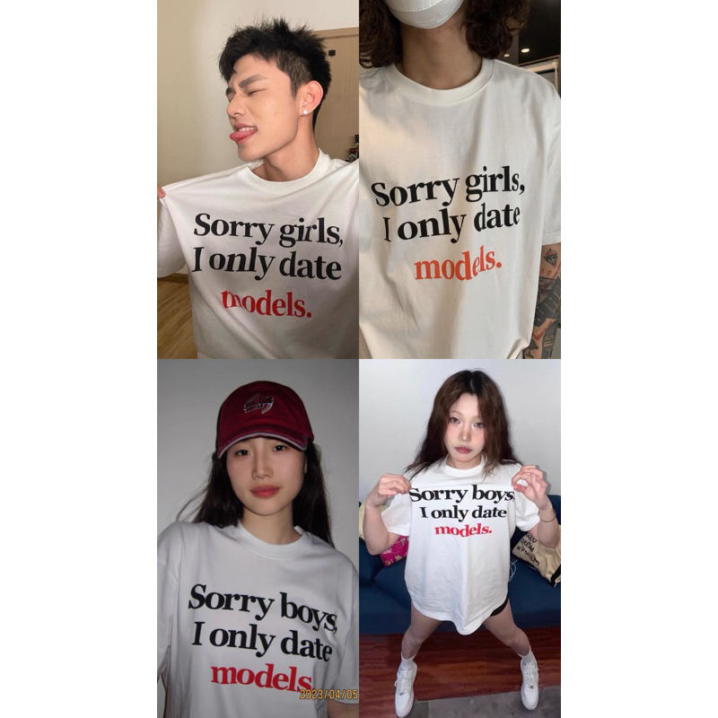 Áo thun unisex nam nữ SORRY BOY/SORRY GIRL I ONLY DATE MODEL