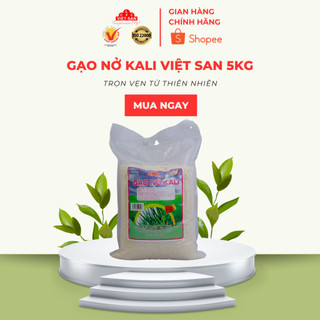 Gạo Nở KaLi Việt San Cơm Đều Thơm Mẩy 5kg