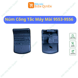Nút công tắc máy mài 9553nb, 9556nb ga4030, núm gạt công tắc mài makita