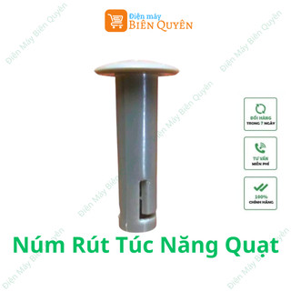 Núm rút túc năng quạt - núm tút năng cơ - núm rút tút năng quạt