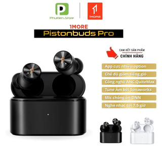 Tai Nghe True Wireless chính hãng 1More Pistonbuds Pro | Chống ồn chủ động QuiteMax | Lọc gió | Chỉnh âm bởi Sonaworks