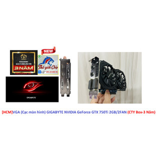[HCM]VGA (Cạc màn hình) GIGABYTE NVIDIA GeForce GTX 750Ti 2GB/2FAN (CTY Box-3 Năm)