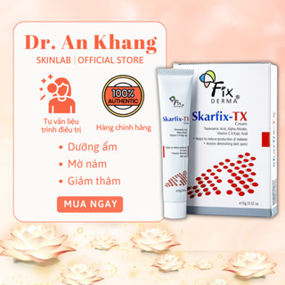 Fixderma SKARFIX-TX CREAM- Kem dưỡng da mờ nám, giảm thâm - Dr. An Khang