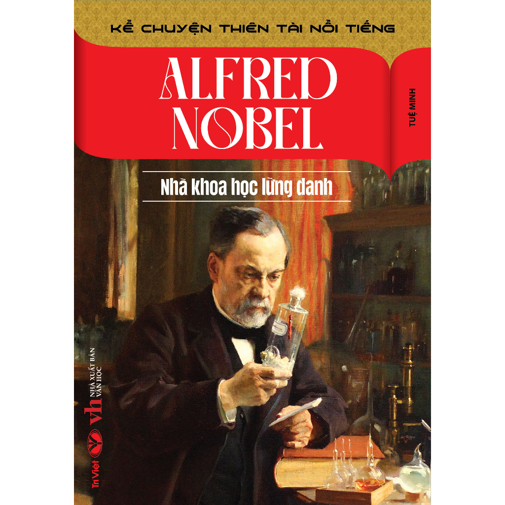 Sách - Alfred Nobel - Nhà Khoa Học Lừng Danh