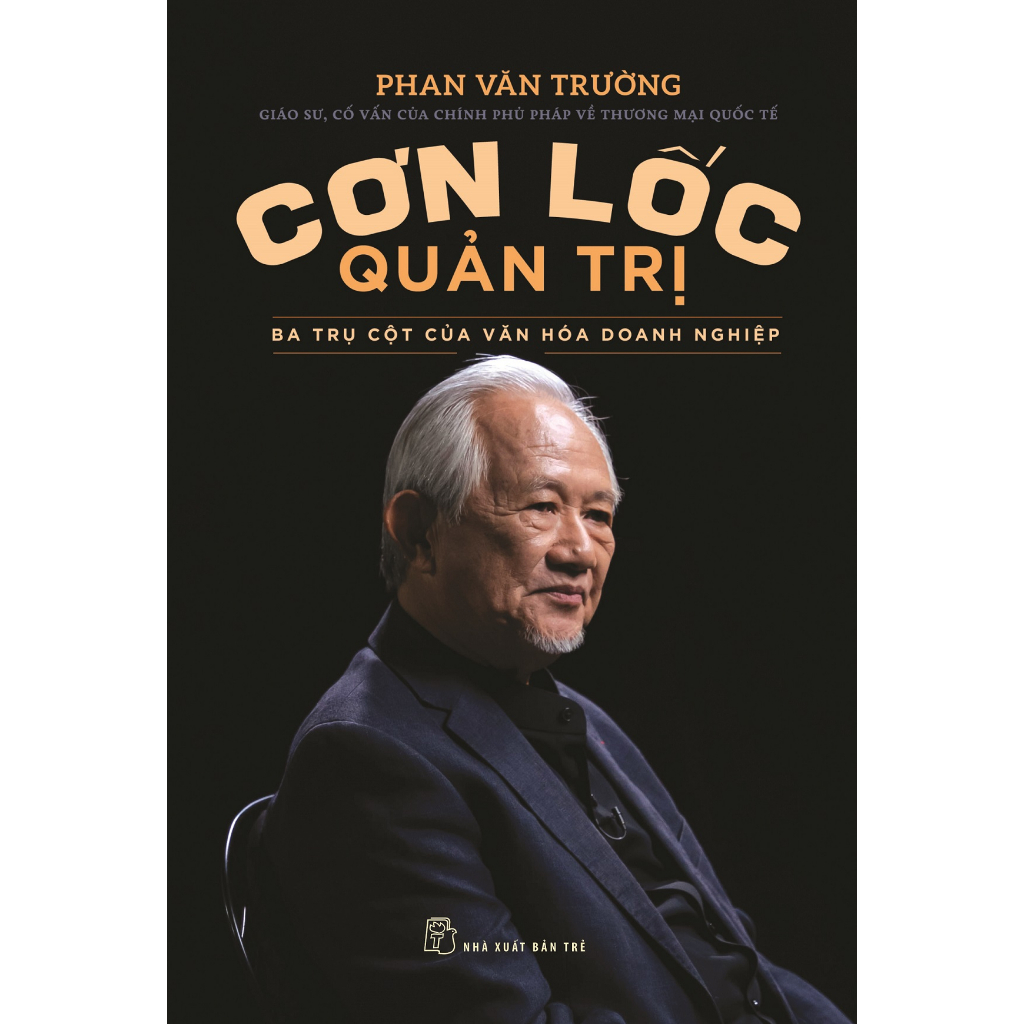 Sách - Cơn Lốc Quản Trị - Ba Trụ Cột Của Văn Hóa Doanh Nghiệp - Phan Văn Trường