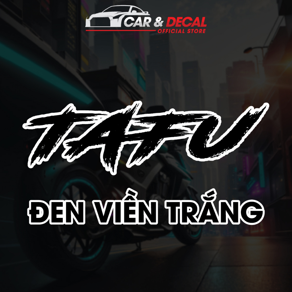 Tem Dán Xe Máy Tafu, Decal Tafu Trang Trí Xe, Sticker Tafu Dán Xe Máy, Xe Moto, Chất Liệu Decal Ôtô Chịu Nắng Chống Nước