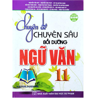 Sách - Chuyên đề Chuyên sâu bồi dưỡng Ngữ Văn 11 ( dùng chung cho các bộ SGK hiện hành )