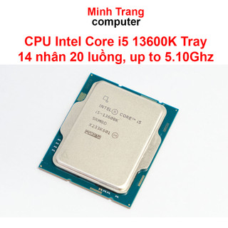 Cpu intel core i5 13600k tray / 3.5ghz turbo 5.1ghz / 14 nhân 20 luồng / 24mb / lga 1700