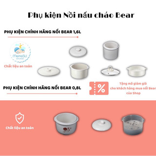 Phụ kiện thố sứ, nắp sứ, lõi sứ, nắp thuỷ tinh nồi nấu cháo Bear 0,8l và nồi Bear 1,6l cho bé