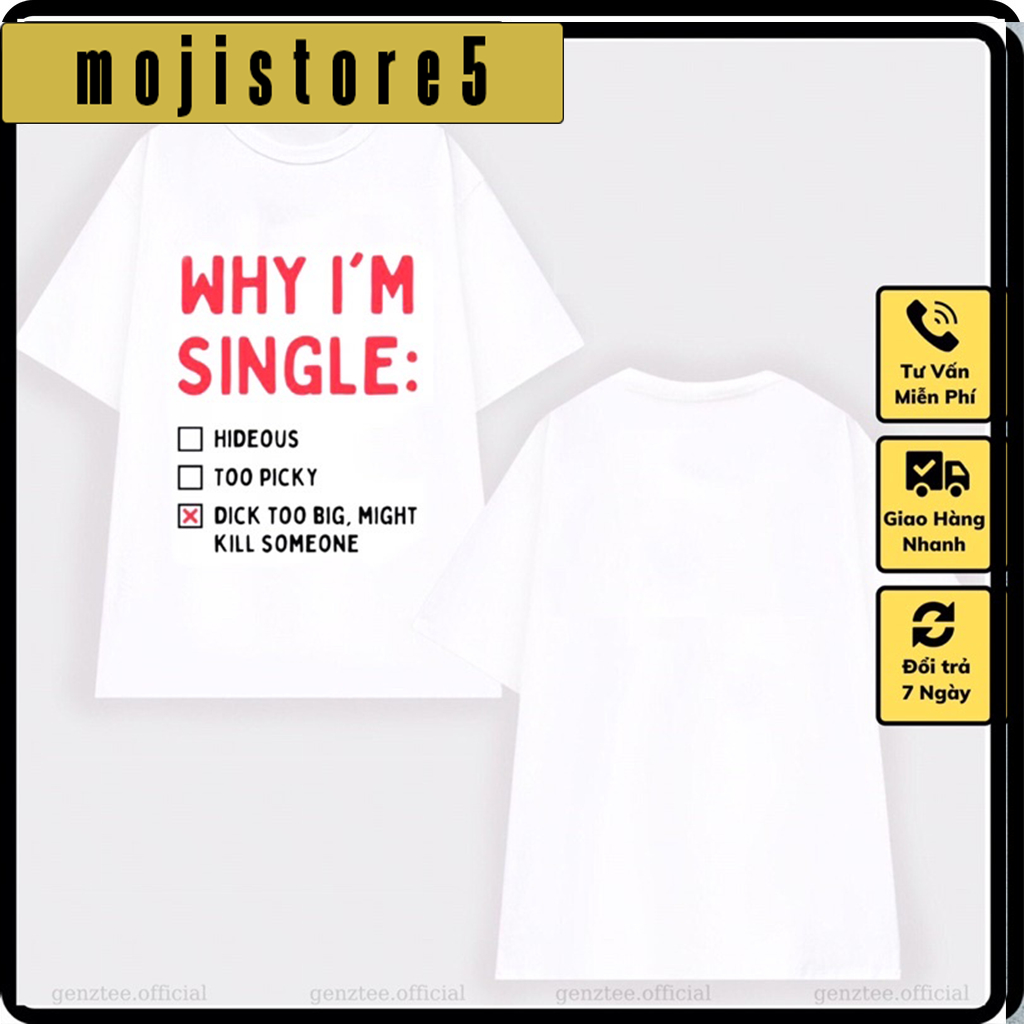 Áo thun hình Why I'm Single cực chất giá rẻ mẫu HOT bán chạy0