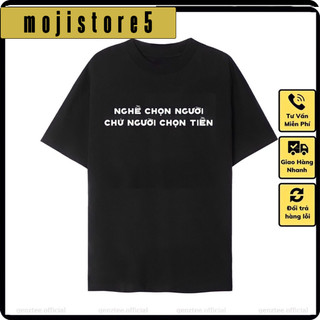 Áo thun hình Nghề chọn người chứ người chọn tiền cực chất giá rẻ mẫu HOT bán chạy0