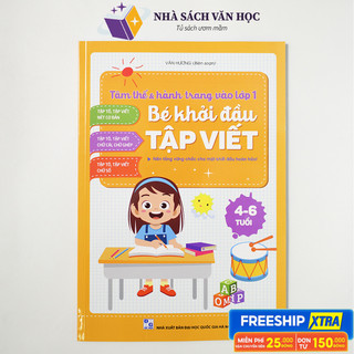 Sách - Bé Khởi Đầu Tập Viết Cho Bé 4-6 Tuổi - Tâm Thế Và Hành Trang Cho Bé Vào Lớp 1