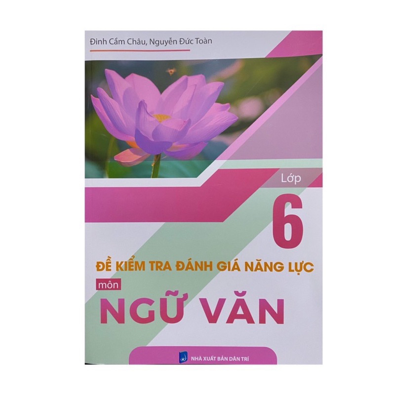 Sách -Đề kiểm tra đánh giá năng lực môn Ngữ Văn lớp 6