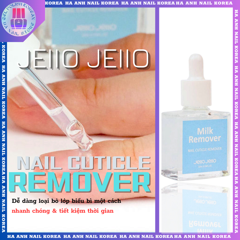 " Milk Cuticle Remover 10ml - Jello Jello " Dung dịch làm mềm da tay cao cấp Hàn quốc - Gip loại bỏ da chết nhanh chóng