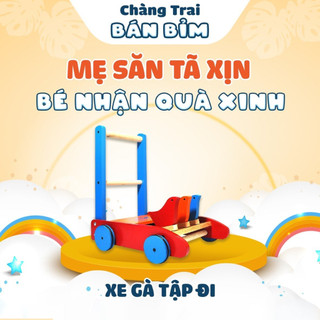 Xe gà tập đi cho bé - Qùa tặng Chàng Trai Bán Bỉm