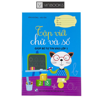 Sách Tập Viết Chữ Và Số Giúp Bé Tự Tin Vào Lớp 1