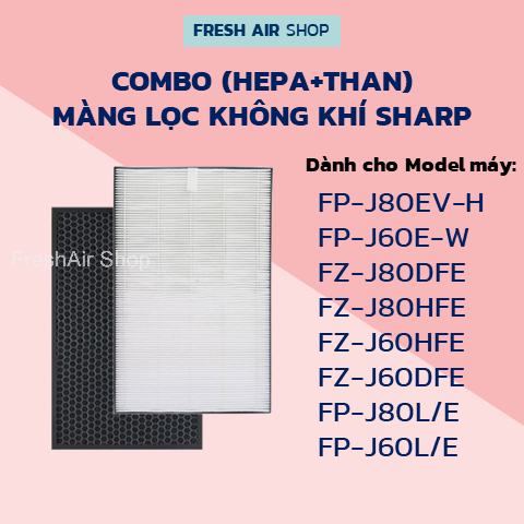 Combo HEPA+THAN màng lọc Sharp FP-J80EV-H FZ-J80DFE FP-J80L, FP-J80E, FP-J60E, FZ-J60E-W FZ-J60HFE FZ-J60DFE, FP-J60E-W