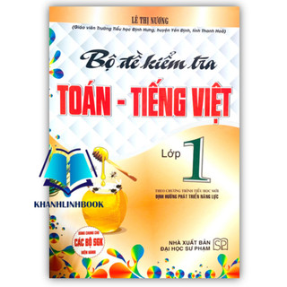 Sách - Bộ Đề Kiểm Tra Toán - Tiếng Việt Lớp 1 (Theo Chương Trình Tiểu Học Mới Định Hướng Phát Triển Năng Lực)