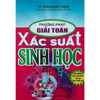 Sách - Phương pháp giải toán xác suất sinh học (Bồi dưỡng học sinh giỏi & ôn thi THPT Quốc gia)