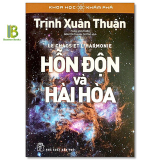 Sách - hỗn độn và hài hòa - khoa học khám phá - trịnh xuân thuận - nxb trẻ