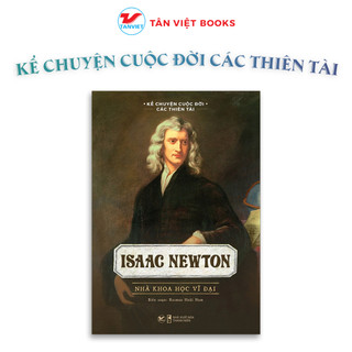 Isaac Newton Nhà Khoa Học Vĩ Đại - Kể Chuyện Cuộc Đời Các Thiên Tài