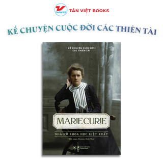 Marie Curie - Nhà Nữ Khoa Học Kiệt Xuất - Kể Chuyện Cuộc Đời Các Thiên Tài