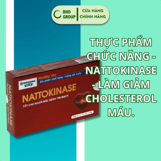 THỰC PHẨM CHỨC NĂNG - NATTOKINASE - LÀM GIẢM CHOLESTEROL MÁU.