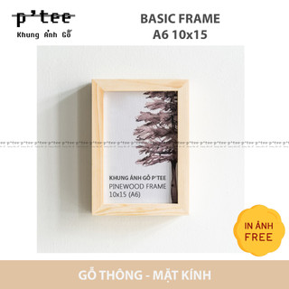 Khung ảnh gỗ Basic 10x15 A6 - Khung Hình Gỗ Thông Mặt Kính Trang Trí Treo Tường Để Bàn - Wood Frame by P'Tee