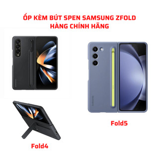 Ốp kèm bút SPen Samsung Galaxy Z Fold 4, Z Flod 5 chuẩn zin có khe cài bút Spen