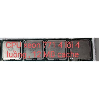Cpu chip xeon 771 e5440 e5430 l5430 l5410 e5345 x socket 771 đã mod 775 4 nhân 4 luồng ngang ngửa i5 đời mới
