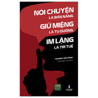 Sách - Nói Chuyện Là Bản Năng, Giữ Miệng Là Tu Dưỡng, Im Lặng Là Trí Tuệ - 1980