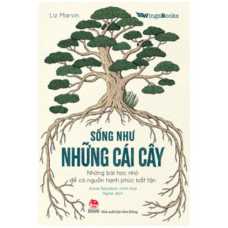 Sách - Sống như những cái cây - Những bài học nhỏ để có nguồn hạnh phúc bất tận