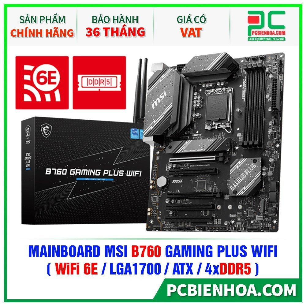 DDR5 - MAINBOARD MSI B760 GAMING PLUS WIFI ( WIFI 6E / LGA1700 / ATX / 4XDDR5 )