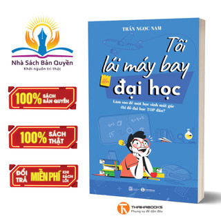 Sách - Tôi lái máy bay đến đại học – Làm sao để một học sinh mất gốc thi đỗ đại học top đầu?
