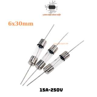 Cầu chì thủy tinh 15A 250V 6x30mm hàn chân chất lượng tốt