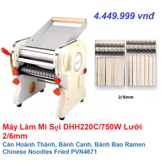 Máy Làm Mì Sợi DHH220C/750W Lưỡi 2/6mm Cán Hoành Thánh, Bánh Canh, Bánh Bao Ramen Chinese Noodles Fried PVN3818