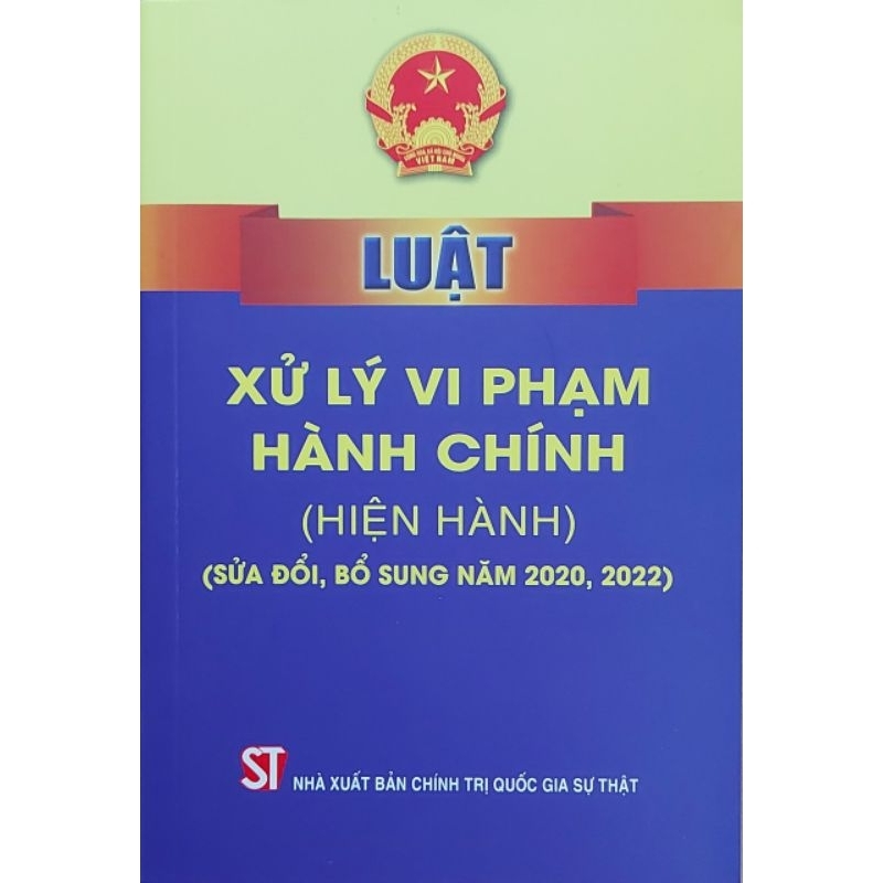 Sách - Luật xử lý vi phạm hành chính (hiện hành) (sửa đổi, bổ sung năm 2020, 2022)