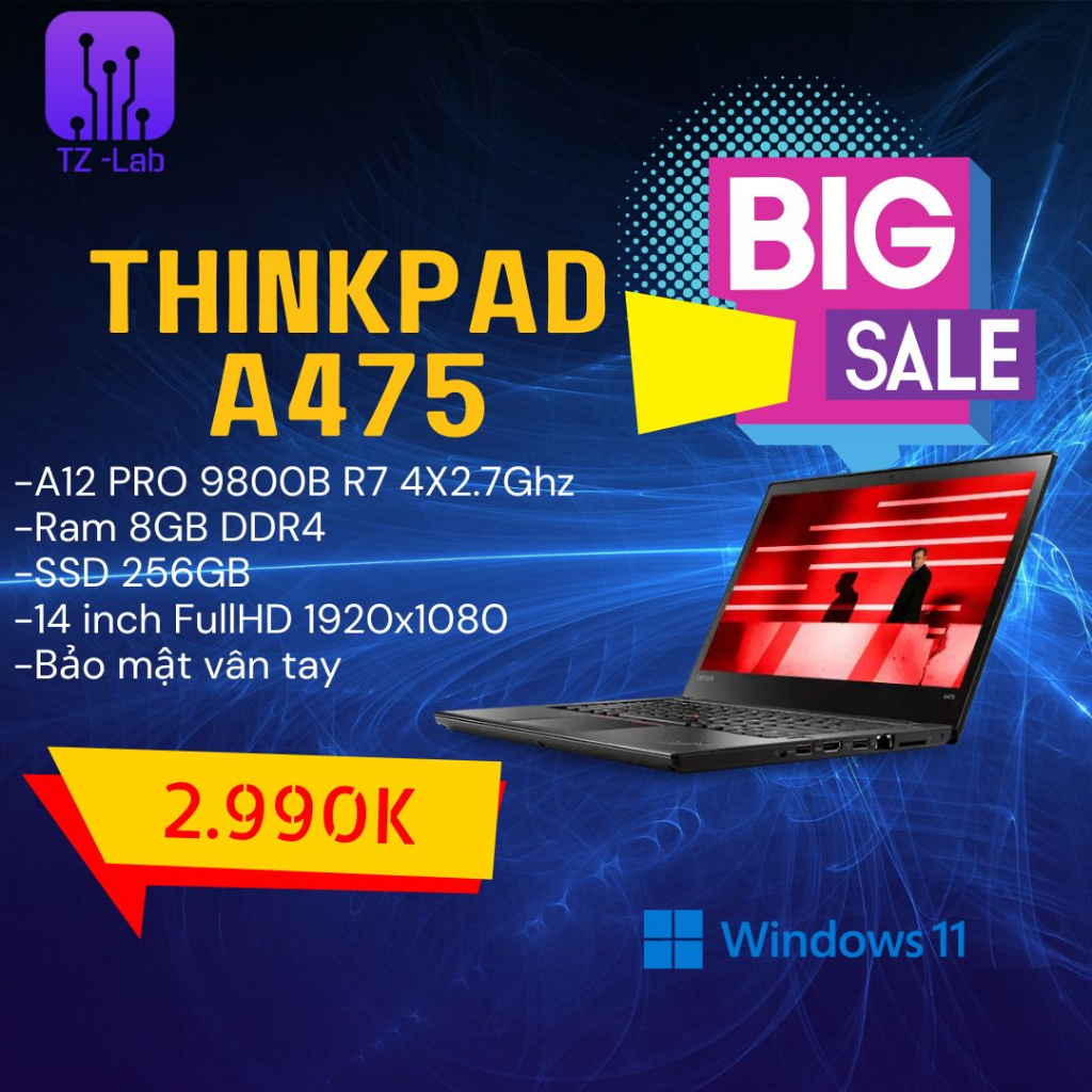 Laptop doanh nhân Thinkpad A475 AMD PRO-A12 9800B R7/16GB/512GB/14inch FHD/VGA, chơi FFO4,LOL,GTA,CF,AU,...giả lập OK