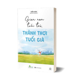Sách - Gian nan tuổi trẻ, thảnh thơi tuổi già -