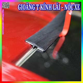 Gioăng kính lái ô tô chữ T chống bụi bẩn