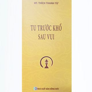 Sách - tu trước khổ sau vui - ht. thích thanh từ